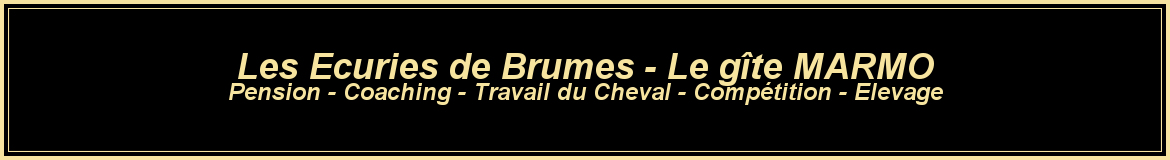 Les Ecuries de Brumes - Le gîte MARMO